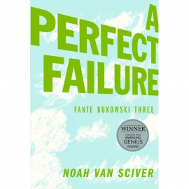 Noah van Sciver: A perfect failure - Fante Bukowski three